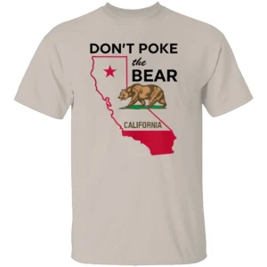 DON’T POKE THE BEAR CALIFORNIA REPUBLIC SHIRT California State Map & Bear Flag Tee – Political Statement Apparel S