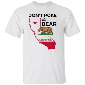 DON’T POKE THE BEAR CALIFORNIA REPUBLIC SHIRT California State Map & Bear Flag Tee – Political Statement Apparel W