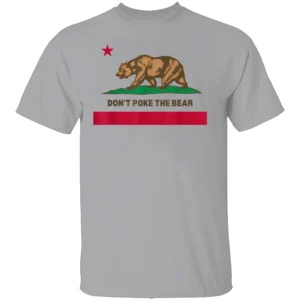 DON’T POKE THE BEAR SHIRT California Republic Tee – Political Statement & California Flag Apparel G