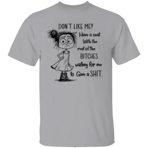 DON’T YOU LIKE ME SHIRT Funny Sarcastic Quote Tee – Sassy Attitude Graphic Shirt G