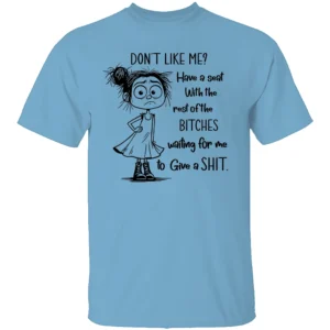 DON’T YOU LIKE ME SHIRT Funny Sarcastic Quote Tee – Sassy Attitude Graphic Shirt LB