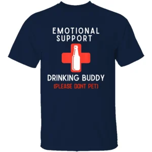 EMOTIONAL SUPPORT DRINKING BUDDY SHIRT Funny Drinking Tee N