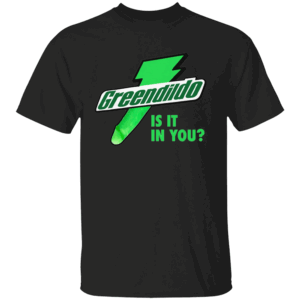 GREENDILDO SHIRT – Is It In You Funny Bold Energy Parody Tee B