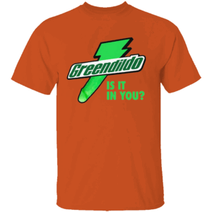 GREENDILDO SHIRT – Is It In You Funny Bold Energy Parody Tee O