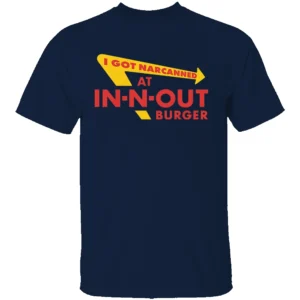 I GOT NARCANNED AT IN N OUT BURGER SHIRT Funny Parody Fast Food Tee – In N Out Logo Inspired T Shirt N