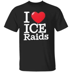 I LOVE ICE RAIDS SHIRT Funny Political Statement Tee – Bold Immigration Slogan T Shirt B