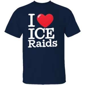 I LOVE ICE RAIDS SHIRT Funny Political Statement Tee – Bold Immigration Slogan T Shirt N