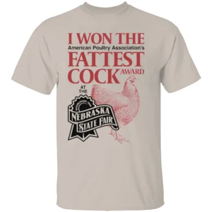 I WON THE FATTEST COCK AWARD SHIRT Nebraska State Fair Funny Chicken Tee – American Poultry Association Winner Humor Apparel S