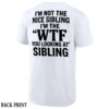 I'M NOT THE NICE SIBLING SHIRT Funny WTF You Looking At Sibling Tee – Sarcastic Brother Sister Gift W