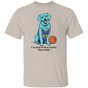 I'M TIRED OF THESE SPORTS. THESE BALLS SHIRT Funny Dog Basketball Tee – K9 Parody Gift for Sports Fans S