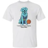 I'M TIRED OF THESE SPORTS. THESE BALLS SHIRT Funny Dog Basketball Tee – K9 Parody Gift for Sports Fans W