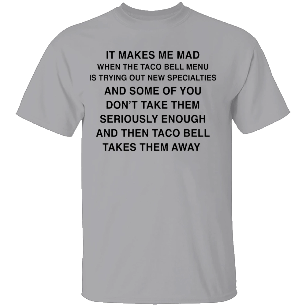 IT MAKES ME MAD WHEN TACO BELL ADDS NEW ITEMS SHIRT Funny Fast Food Tee – Sarcastic Taco Bell Fan Shirt G IT MAKES ME MAD WHEN TACO BELL ADDS NEW ITEMS SHIRT Funny Fast Food Tee – Sarcastic Taco Bell Fan Shirt G