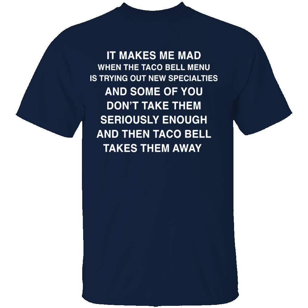 IT MAKES ME MAD WHEN TACO BELL ADDS NEW ITEMS SHIRT Funny Fast Food Tee – Sarcastic Taco Bell Fan Shirt N IT MAKES ME MAD WHEN TACO BELL ADDS NEW ITEMS SHIRT Funny Fast Food Tee – Sarcastic Taco Bell Fan Shirt N