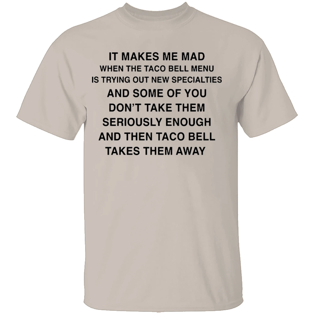 IT MAKES ME MAD WHEN TACO BELL ADDS NEW ITEMS SHIRT Funny Fast Food Tee – Sarcastic Taco Bell Fan Shirt S IT MAKES ME MAD WHEN TACO BELL ADDS NEW ITEMS SHIRT Funny Fast Food Tee – Sarcastic Taco Bell Fan Shirt S