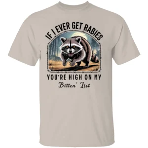 If I Ever Get Rabies Shirt Funny Raccoon Bitin’ List Tee for Animal Humor Lovers S