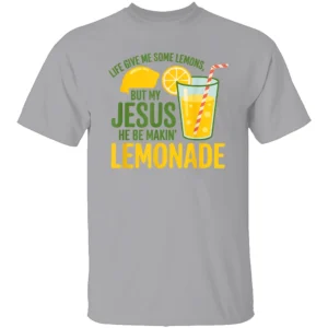LIFE GAVE ME LEMONS BUT MY JESUS MAKES LEMONADE SHIRT Christian Humor Faith Tee – Uplifting Religious Quote T Shirt G