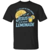LIFE GAVE ME SOME LEMONS BUT MY JESUS HE BE MAKIN’ LEMONADE SHIRT Christian Faith Funny Graphic Tee – Inspirational Bible Verse T Shirt B