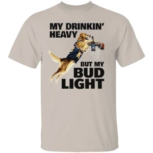 My Drinking Heavy But My Bud Light Shirt S