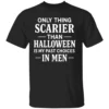 ONLY THING SCARIER THAN HALLOWEEN IS MY PAST CHOICES IN MEN SHIRT Funny Women’s Halloween Tee – Sarcastic Quote Shirt B