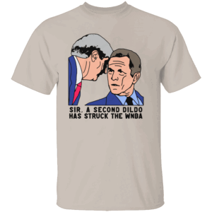 SIR A SECOND DILDO HAS STRUCK THE WNBA SHIRT Funny Bush Meme Tee – Satirical Political Humor Shirt S