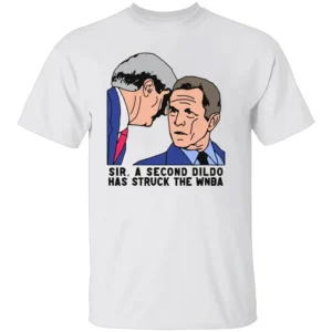 SIR A SECOND DILDO HAS STRUCK THE WNBA SHIRT Funny Bush Meme Tee – Satirical Political Humor Shirt W