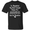SO THANKFUL MY BEST FRIEND CHOSE ME SHIRT Funny Questionable Life Choice Tee – Bestie Friendship Gift T Shirt B