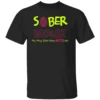 SOBER BECAUSE MY MUG SHOT WAS NOT CUTE SHIRT Funny Recovery Tee – Addiction Recovery & Sobriety Humor Shirt B