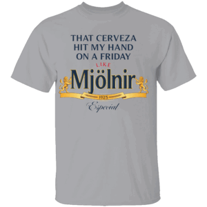 THAT CERVEZA HIT MY HAND SHIRT Funny Beer x Mjölnir Friday Tee – Norse Humor Drinking Shirt G