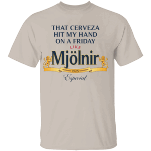 THAT CERVEZA HIT MY HAND SHIRT Funny Beer x Mjölnir Friday Tee – Norse Humor Drinking Shirt S