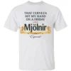 THAT CERVEZA HIT MY HAND SHIRT Funny Beer x Mjölnir Friday Tee – Norse Humor Drinking Shirt W