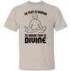 TO TEXT IS HUMAN, TO DRUNK TEXT IS DIVINE SHIRT Funny Drinking & Party Tee S