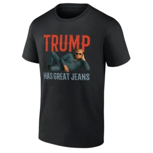 TRUMP HAS GREAT JEANS SHIRT – Donald Trump Denim Meme Tee Inspired by Sydney Sweeney Viral Jeans Ad – Funny Political Satire T Shirt