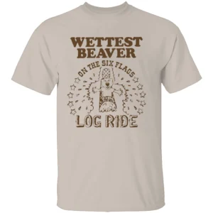 WETTEST BEAVER ON THE AMUSEMENT PARK LOG RIDE SHIRT Funny Six Flags Water Ride Tee S