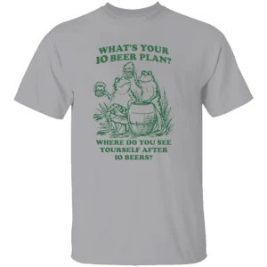 WHAT’S YOUR 10 BEER PLAN SHIRT Funny Drinking Tee – Party Humor Beer Lovers Apparel G
