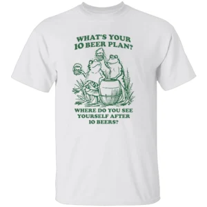 WHAT’S YOUR 10 BEER PLAN SHIRT Funny Drinking Tee – Party Humor Beer Lovers Apparel W