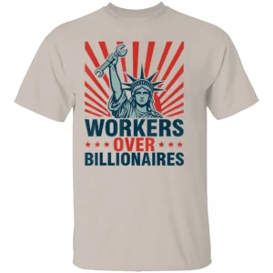 WORKERS OVER BILLIONAIRES SHIRT Statue of Liberty Protest Tee – Social Justice & Labor Rights Rally Shirt S