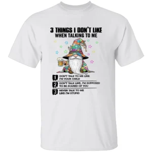 3 THINGS I DON’T LIKE SHIRT Funny Gnome Beer Tee with Attitude Quotes W