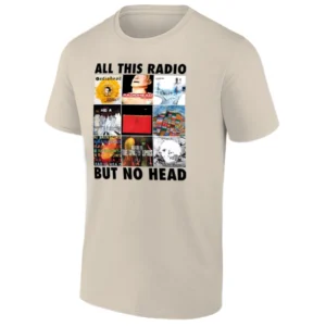 ALL THIS RADIO BUT NO HEAD SHIRT Funny Radiohead Album Parody Meme Tee S