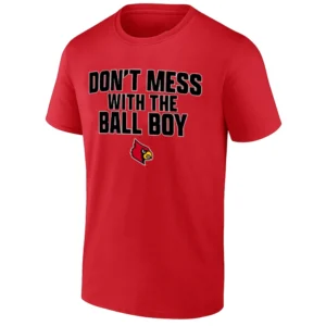 DON’T MESS WITH THE BALL BOY SHIRT Louisville Cardinals Football Tee
