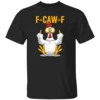 F CAW F CHICKEN SHIRT – Funny Angry Rooster Meme Graphic Tee for Humor Lovers B