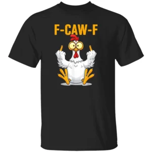 F CAW F CHICKEN SHIRT – Funny Angry Rooster Meme Graphic Tee for Humor Lovers B