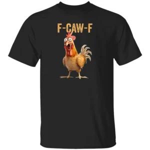 F CAW F CHICKEN SHIRT – Funny Rooster Meme Graphic Tee for Meme Lovers B