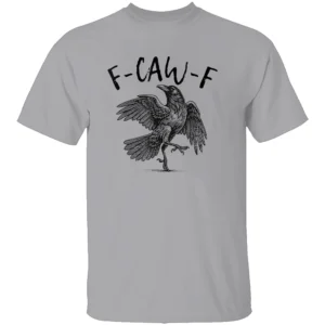 F CAW F CROW SHIRT – Funny Black Raven Meme Graphic Tee for Dark Humor Fans G