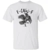 F CAW F CROW SHIRT – Funny Black Raven Meme Graphic Tee for Dark Humor Fans W