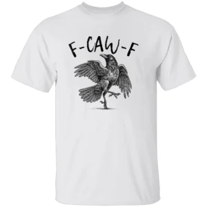 F CAW F CROW SHIRT – Funny Black Raven Meme Graphic Tee for Dark Humor Fans W