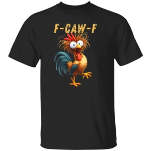 F Caw F Eagerlys Colorful Funny Rooster Meme T Shirt B