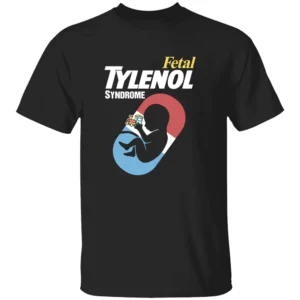 FETAL MEDICINE SYNDROME SHIRT Controversial Acetaminophen Autism Link Statement Tee