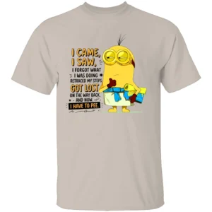 I CAME I SAW I FORGOT WHAT I WAS DOING SHIRT Funny Got Lost & Have To Pee Minion Style Tee S
