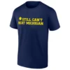 STILL CAN’T BEAT MICHIGAN T SHIRT Michigan Wolverines Football Rivalry Tee – Ohio State Joke Shirt