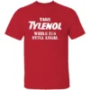 TAKE MEDICINE WHILE ITS STILL LEGAL SHIRT Satirical Trump Tylenol Ban Warning Tee R